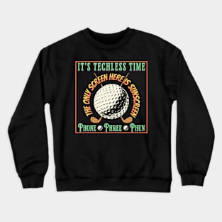 Golf Player Fan Golfer Techless Time Tee Crewneck Sweatshirt